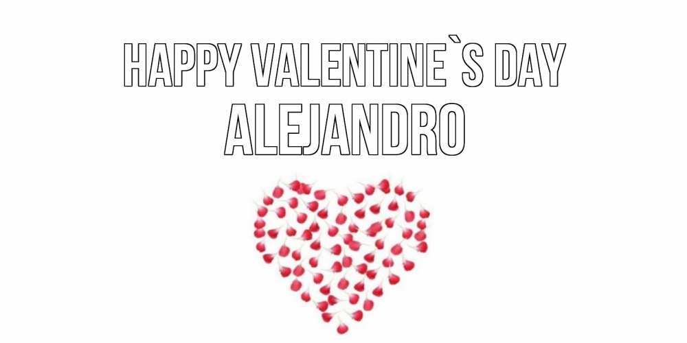Greetings card с именем, Alejandro Happy Valentine`s Day сердечко для любимой Greetings with text for free download 